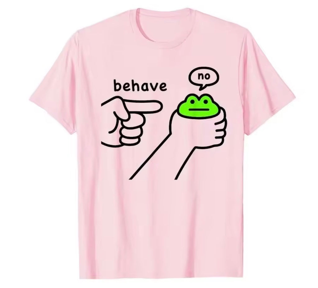 Behave T-Shirt